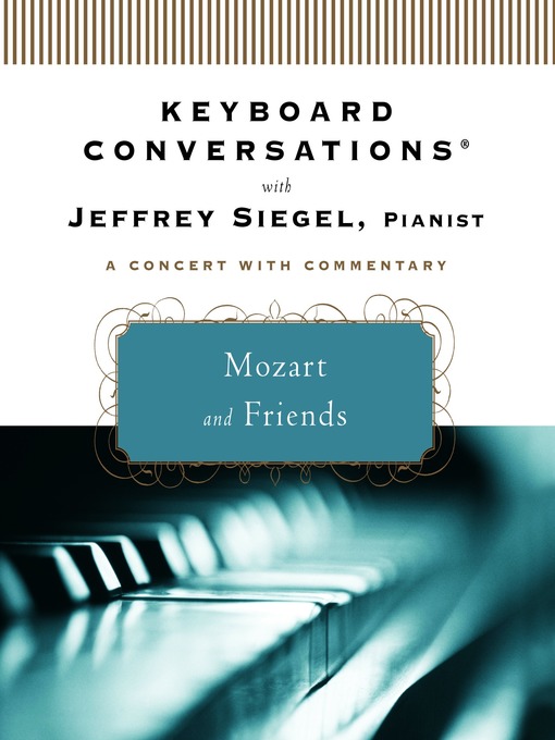 Title details for Keyboard Conversations With Jeffrey Siegel, Pianist--A Concert With Commentary by Jeffrey Siegel - Available